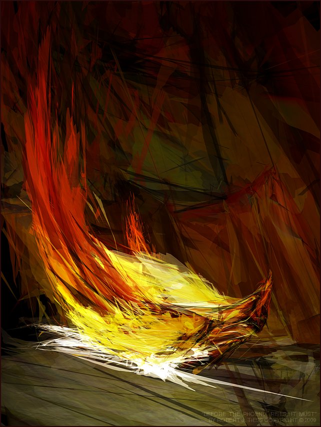Before the Phoenix Rises, It Must - By Robert J. Tiess