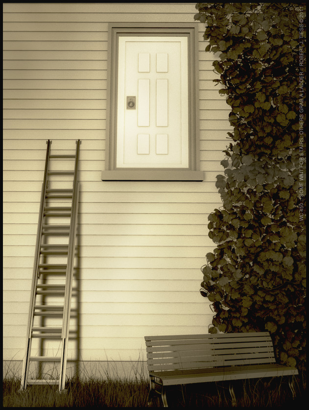Some Wait for Stairs; Others Grab a Ladder - By Robert J. Tiess