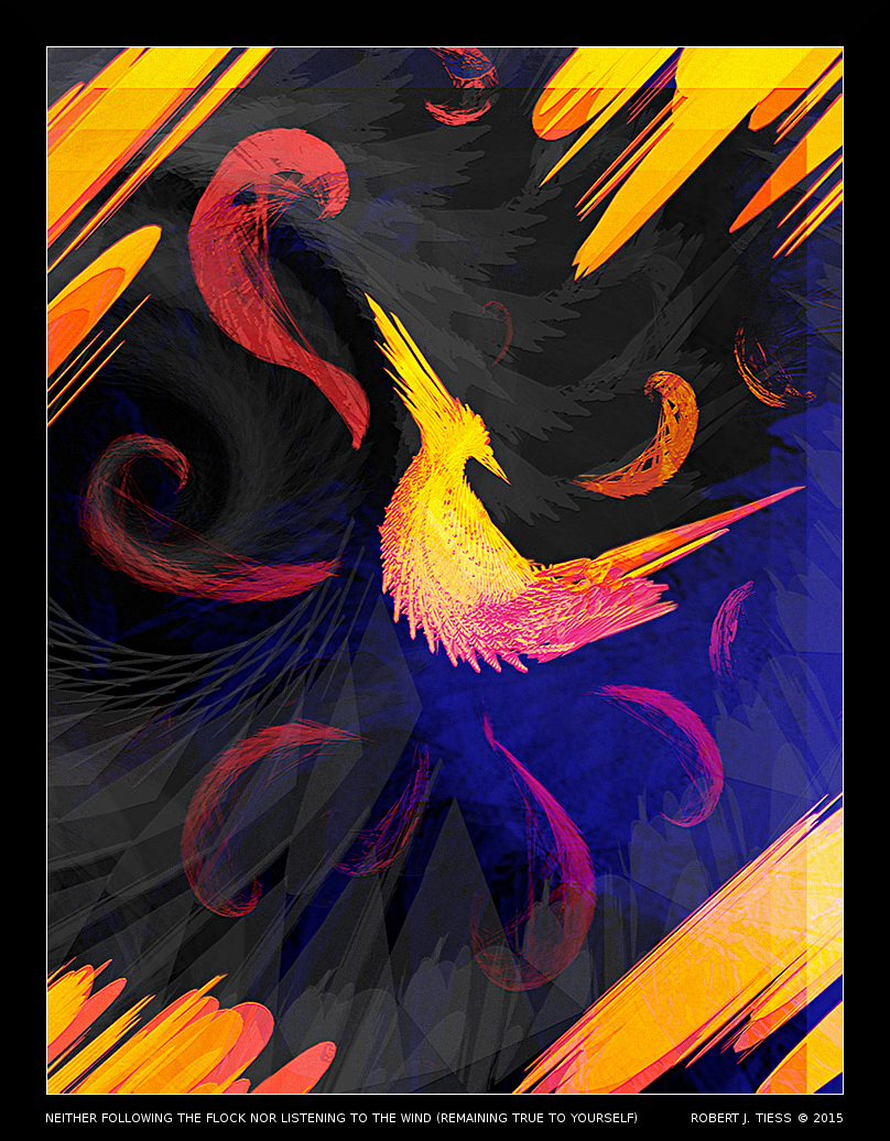 Neither Following the Flock Nor Listening to the Wind (Remaining True to Yourself) - By Robert J. Tiess