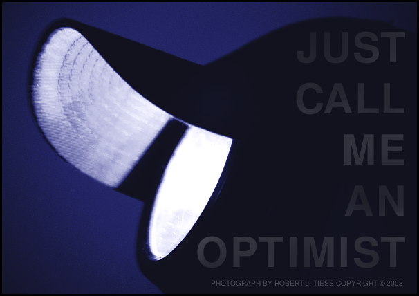 Just Call Me an Optimist - By Robert J. Tiess