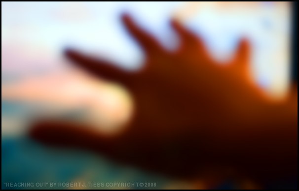 Reaching Out - By Robert J. Tiess
